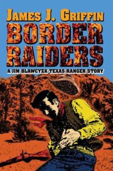 Paperback Border Raiders: A Jim Blawcyzk Texas Ranger Story Book