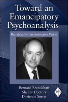 Paperback Toward an Emancipatory Psychoanalysis: Brandchaft's Intersubjective Vision Book