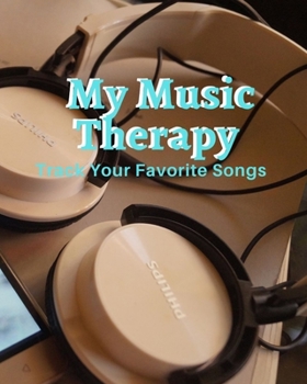 Paperback My Music Therapy: Blank Music Sheet Notebook - Music Log Book Playlist Logbook Keep Track of Your Favorite Songs, Tracks, Artists, Album Book