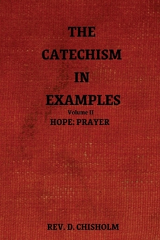 The Catechism in Examples Vol. II: Hope: Prayer