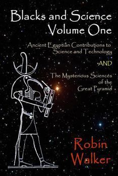 Paperback Blacks and Science Volume One: Ancient Egyptian Contributions to Science and Technology AND The Mysterious Sciences of the Great Pyramid Book