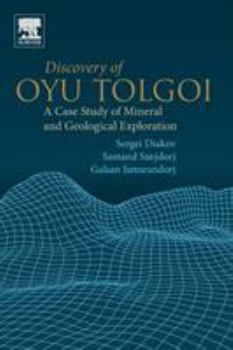Paperback Discovery of Oyu Tolgoi: A Case Study of Mineral and Geological Exploration Book
