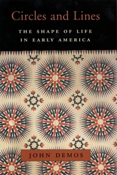 Circles and Lines: The Shape of Life in Early America - Book  of the William E. Massey Sr. Lectures in American Studies