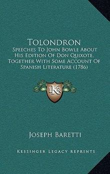Paperback Tolondron: Speeches To John Bowle About His Edition Of Don Quixote, Together With Some Account Of Spanish Literature (1786) Book