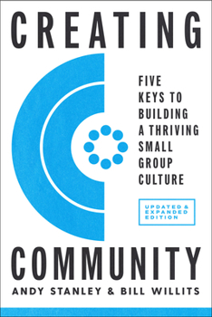 Paperback Creating Community, Revised & Updated Edition: Five Keys to Building a Thriving Small Group Culture Book