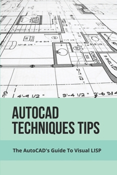 Paperback AutoCAD Techniques Tips: The AutoCAD's Guide To Visual LISP: Autocad Techniques Book