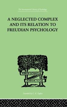 Paperback A Neglected Complex and Its Relation to Freudian Psychology Book