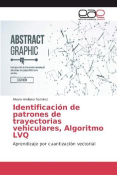 Paperback Identificación de patrones de trayectorias vehiculares, Algoritmo LVQ [Spanish] Book