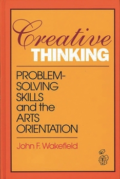 Hardcover Creative Thinking: Problem Solving Skills and the Arts Orientation Book