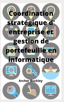 Paperback Coordination stratégique d' entreprise et gestion de portefeuille en informatique [French] Book