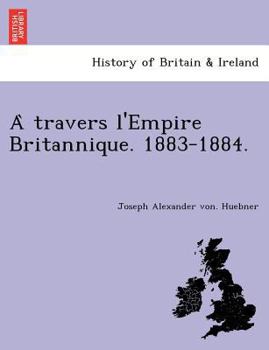 Paperback A Travers L'Empire Britannique. 1883-1884. [French] Book