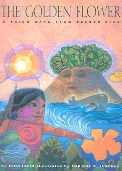 Hardcover The Golden Flower: A Taino Myth from Puerto Rico Book
