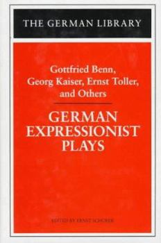 Paperback German Expressionist Plays: Gottfried Benn, Georg Kaiser, Ernst Toller, and Others Book