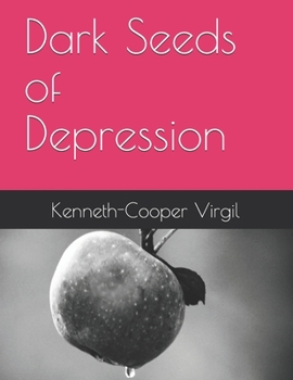Paperback Dark Seeds of Depression: By: Kenneth-Cooper Virgil Book