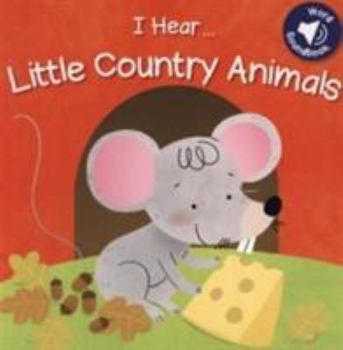 I Hear Little Country Animals Sound Book