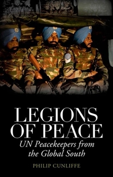 Hardcover Legions of Peace: UN Peacekeepers from the Global South Book