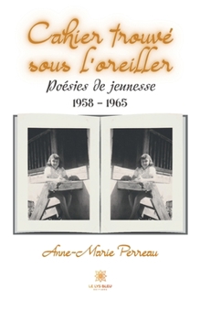 Paperback Cahier trouvé sous l'oreiller: Poésies de jeunesse: 1958 - 1965 [French] Book