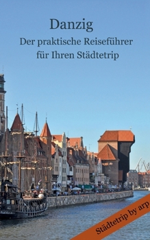Paperback Danzig - Der praktische Reiseführer für Ihren Städtetrip [German] Book