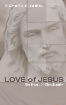 Hardcover Love of Jesus: The Heart of Christianity Book