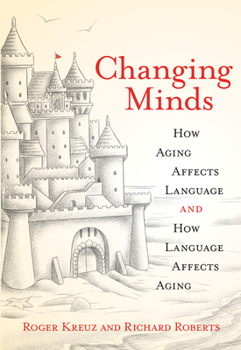 Paperback Changing Minds: How Aging Affects Language and How Language Affects Aging Book