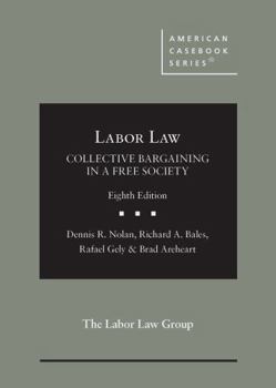 Hardcover Labor Law, Collective Bargaining in a Free Society (American Casebook Series) Book