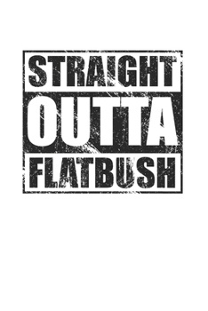 Paperback Straight Outta Flatbush 120 Page Notebook Lined Journal for Flatbush Brooklyn NYC Pride Book