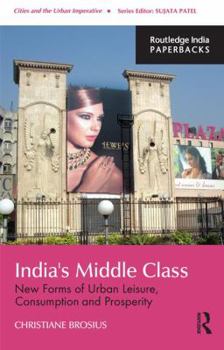 Paperback India's Middle Class: New Forms of Urban Leisure, Consumption and Prosperity Book