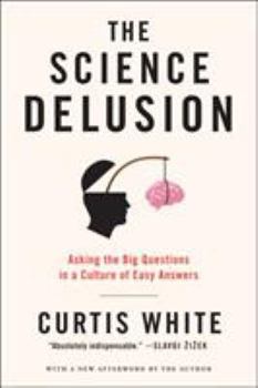 Paperback The Science Delusion: Asking the Big Questions in a Culture of Easy Answers Book