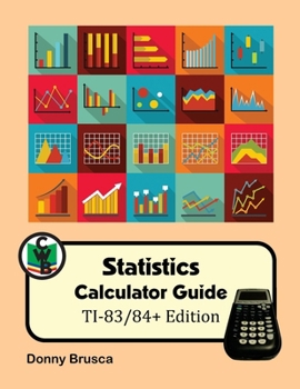 Paperback Statistics Calculator Guide: TI-83/84+ Edition Book