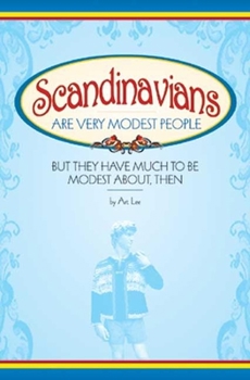 Paperback Scandinavians Are Very Modest People: But They Have Much to Be Modest About, Then Book