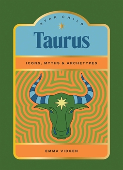 Hardcover Star Child: Taurus: Icons, Myths and Archetypes Book