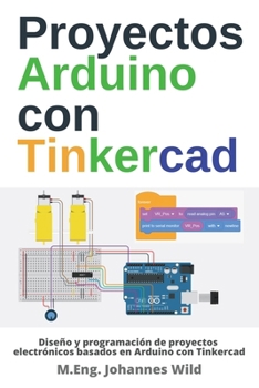Paperback Proyectos Arduino con Tinkercad: Diseño y programación de proyectos electrónicos basados en Arduino con Tinkercad [Spanish] Book