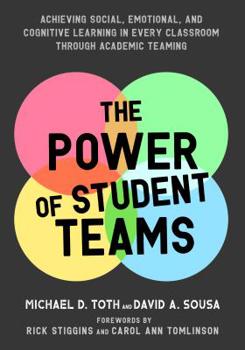 Paperback The Power of Student Teams: Achieving Social, Emotional, and Cognitive Learning in Every Classroom Through Academic Teaming Book