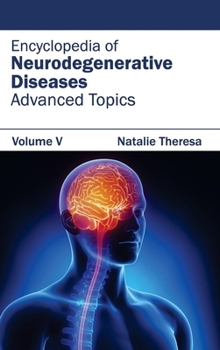 Hardcover Encyclopedia of Neurodegenerative Diseases: Volume V (Advanced Topics) Book