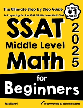 Paperback SSAT Middle Level Math for Beginners: The Ultimate Step by Step Guide to Preparing for the SSAT Middle Level Math Test Book