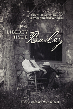 Hardcover Liberty Hyde Bailey: Essential Agrarian and Environmental Writings Book