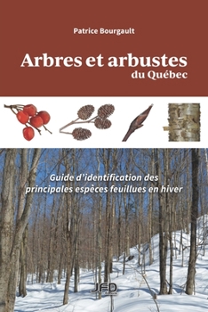 Paperback Arbres et arbustes du Québec: Guide d'identification des principales espèces feuillues en hiver [French] Book