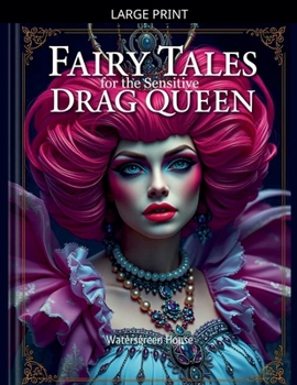 Fairy Tales for the Sensitive Drag Queen