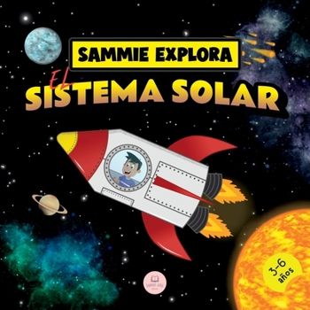 Paperback Sammie Explora el Sistema Solar: Cuento de aventura espacial para aprender sobre los planetas [Spanish] Book