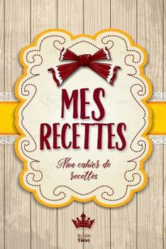 Paperback Mes Recettes: Mon cahier de recettes: Pour 100 recettes [French] Book