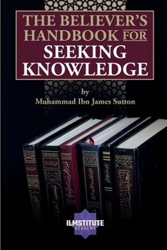 Paperback The Believer's Handbook for Seeking Knowledge Book
