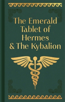 Hardcover The Emerald Tablet of Hermes & the Kybalion: Gilded Pocket Edition Book