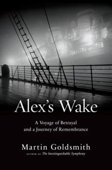 Hardcover Alex's Wake: A Voyage of Betrayal and a Journey of Remembrance Book