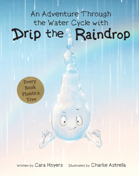 Hardcover An Adventure Through the Water Cycle with Drip the Raindrop Book