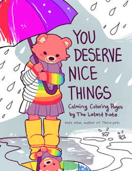 Paperback You Deserve Nice Things: Calming Coloring Pages by Thelatestkate (Art for Anxiety, Positive Message Coloring Book, Coloring with Thelatestkate, Book