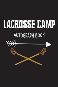 Paperback Lacrosse Camp Autograph Book: Fun Summer Activities Novelty Gift Notebook For Kids Book