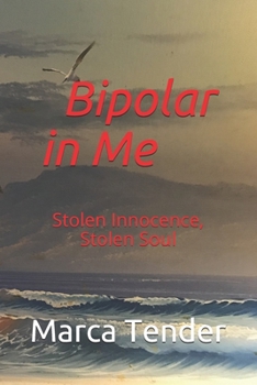 Paperback Bipolar in Me: Stolen Innocence, Stolen Soul Book