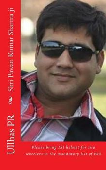 Paperback Shri Pawan Kumar Sharma ji: Bring ISI helmet in the mandatory list of BIS Book