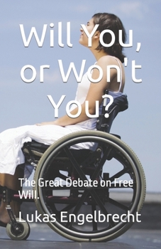 Paperback Will You, or Won't You?: The Great Debate on Free Will. Book