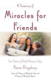 Hardcover A Treasury of Miracles for Friends: True Stories of Gods Presence Today Book
